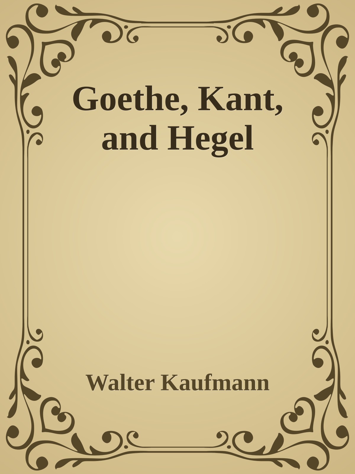 Discovering the Mind Goethe, Kant, and Hegel